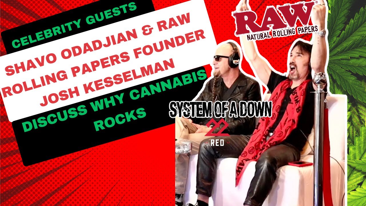 Cannabis Business Talk with Josh of RAW Rolling Papers and 22 Red and Shavo of System of a Down